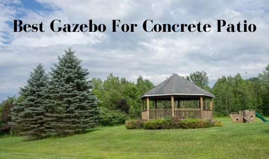 Best Gazebo For Concrete Patio