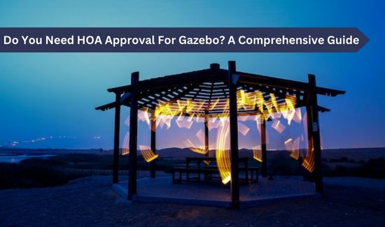 Do You Need HOA Approval For Gazebo