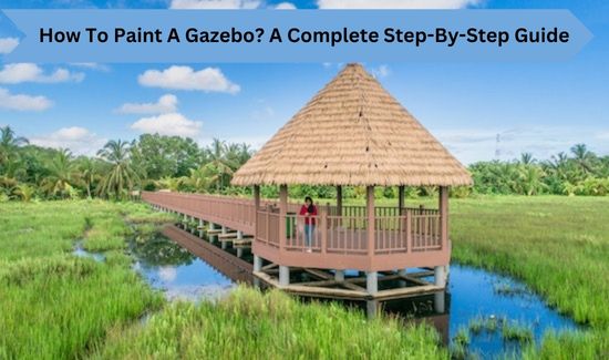 How To Paint A Gazebo