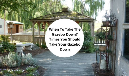 When To Take The Gazebo Down?